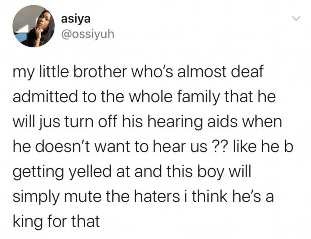 Screenshot of a tweet by user "asiya" (@ossiyuh) about their almost deaf little brother, who turns off his hearing aids when he doesn’t want to listen to others. They express admiration for his ability to "mute the haters.