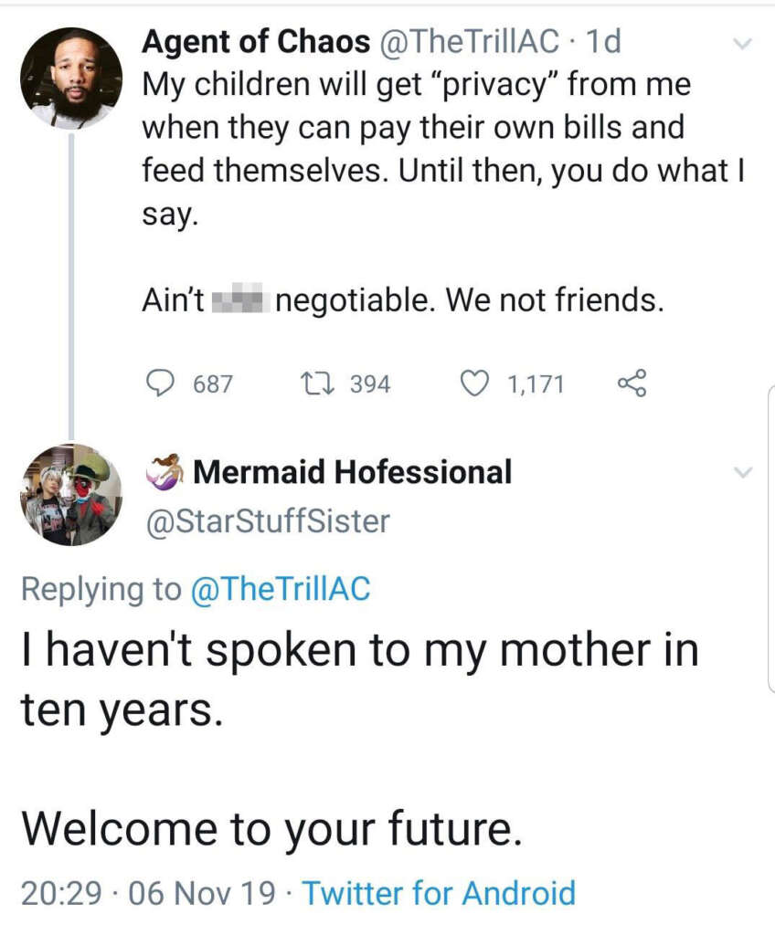 Screenshot of a Twitter exchange. User "Agent of Chaos" says children will get privacy once independent. User "Mermaid Hofessional" replies they've not spoken to their mother in ten years, implying a connection.