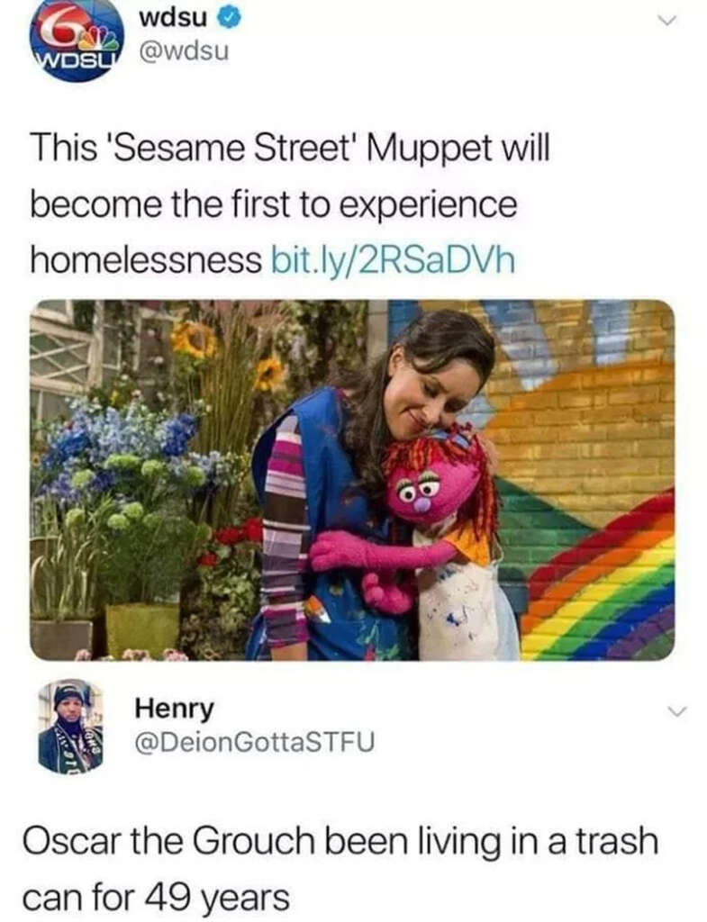 A tweet by a news station mentions a "Sesame Street" character experiencing homelessness. Below, a user humorously replies that Oscar the Grouch has been living in a trash can for 49 years.