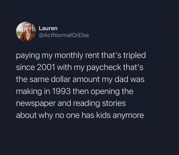 A tweet from Lauren reads: "paying my monthly rent that's tripled since 2001 with my paycheck that's the same dollar amount my dad was making in 1993 then opening the newspaper and reading stories about why no one has kids anymore.