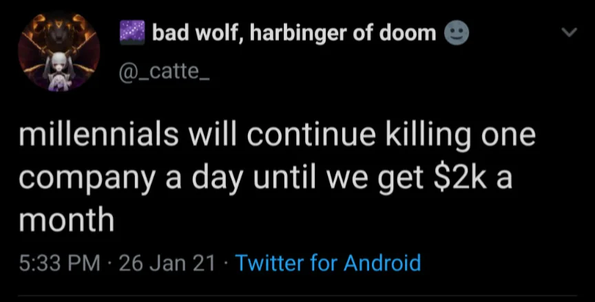 A tweet from the user "_catte_" with the name "bad wolf, harbinger of doom" reads: "millennials will continue killing one company a day until we get $2k a month." The tweet was posted on January 26, 2021, via Twitter for Android.