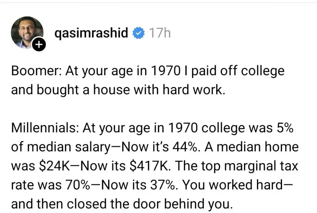 Text image featuring a dialogue: Boomer states that in 1970 hard work paid off their college and home. Millennials respond that in 1970 college was 5% of median salary, now 44%; homes were $24K, now $417K; tax rates were 70%, now 37%.