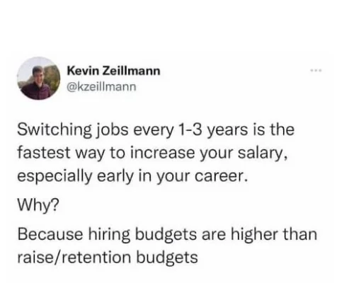 Image of a tweet by Kevin Zeillmann (@kzeillmann) stating that switching jobs every 1-3 years can increase salary, especially early in a career, because hiring budgets are higher than raise/retention budgets.