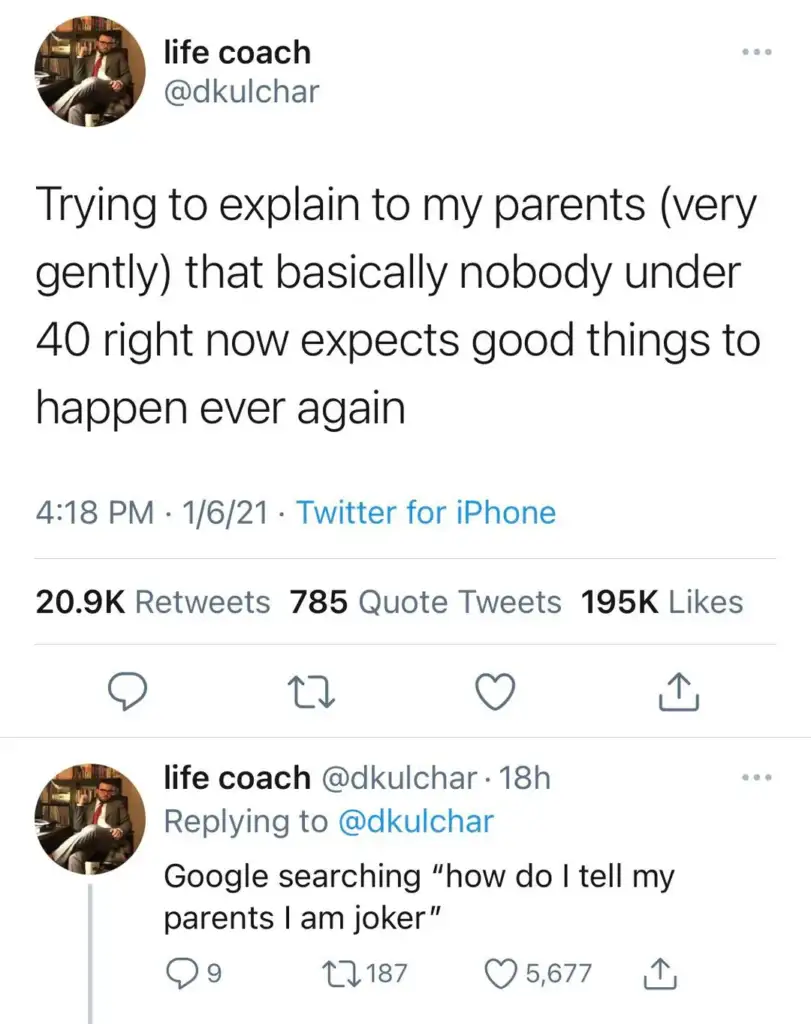 Screenshot of a tweet by "life coach" with the handle @dkulchar. The tweet reads: "Trying to explain to my parents (very gently) that basically nobody under 40 right now expects good things to happen ever again." A reply humorously mentions Googling "how do I tell my parents I am joker.