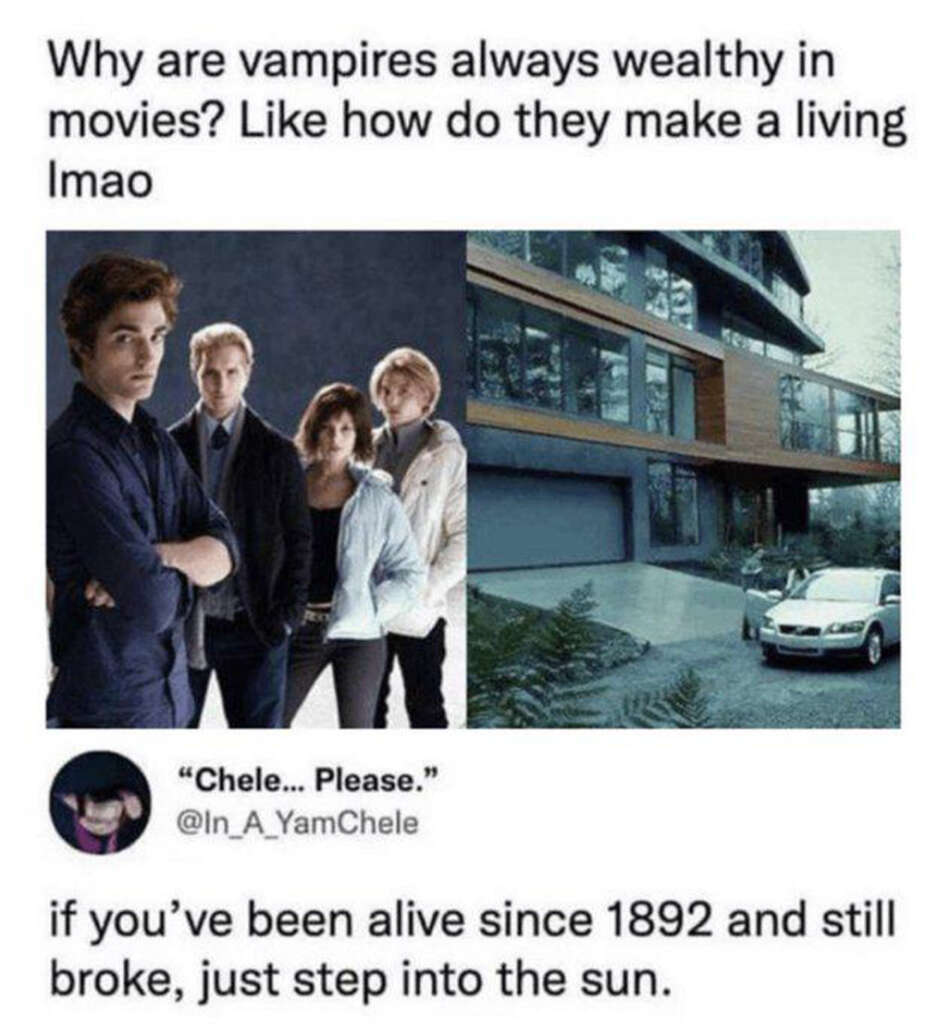 A meme with a scene from a vampire movie on the left and a luxurious house with a car on the right. Text above reads, "Why are vampires always wealthy in movies?" Comment below suggests stepping into the sun if still broke after being alive since 1892.