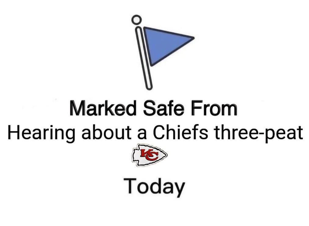 Text image with a blue flag icon. It reads, "Marked Safe From Hearing about a Chiefs three-peat Today," with the Kansas City Chiefs logo below the text. The design mimics Facebook's "marked safe" feature.