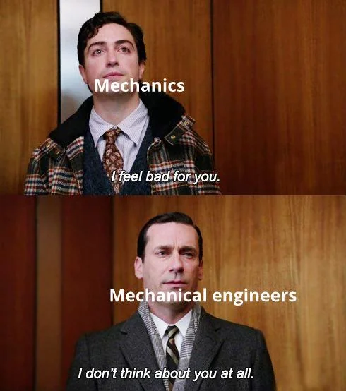 A split image meme with two men in an elevator. The top image is labeled "Mechanics" with the text "I feel bad for you." The bottom image is labeled "Mechanical engineers" with the text "I don’t think about you at all.