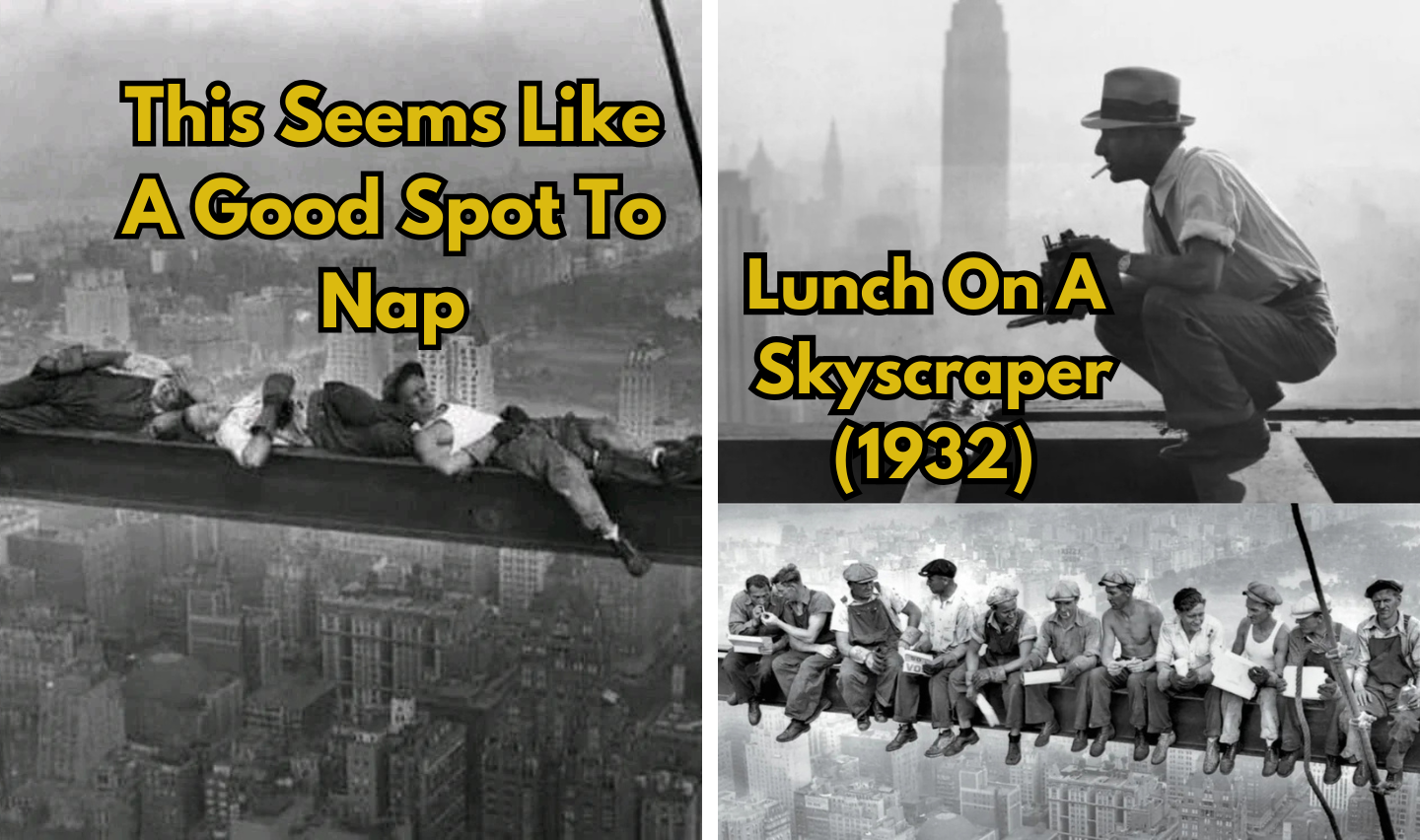 Left side: Two men lying on a steel beam high above a city. Text reads, "This Seems Like A Good Spot To Nap." Right side: Black-and-white photo of workers eating on a beam above New York City with text, "Lunch On A Skyscraper (1932).